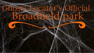 Ghosts Locator’s Official | Broadfield Park the orby sightings