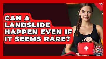 Can A Landslide Happen Even If It Seems Rare? - Your Emergency Planner