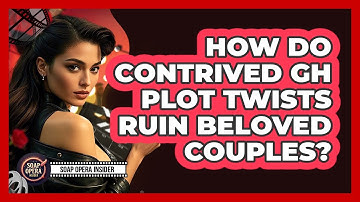 How Do Contrived GH Plot Twists Ruin Beloved Couples? - Soap Opera Insider