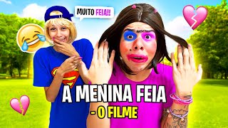 A Menina Feia - O FILME 😭