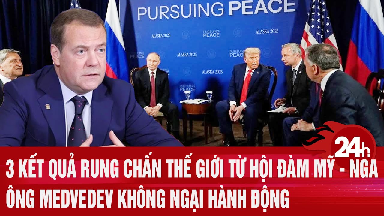 Toàn cảnh Thế giới: 3 kết quả rung chấn thế giới hội đàm Mỹ - Nga