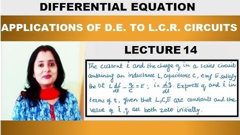 Differential Equation – Applications To L-C-R Circuits With Examples