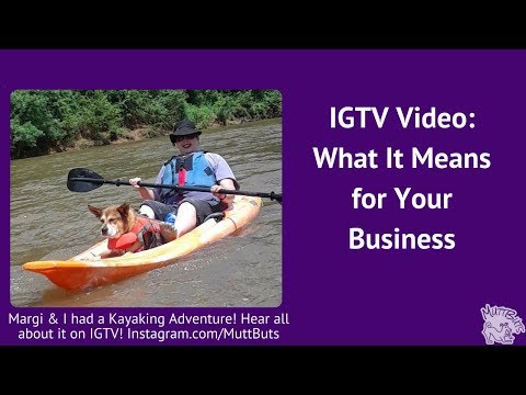 IGTV Video: What It Means for Your Business