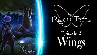 The Realm Tree - Episode 21: Wings