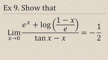 example 9 show that limit x tend to 0 (e^x+log(1-x/e))/(tanx-x) = -1/2 use l hospital rule