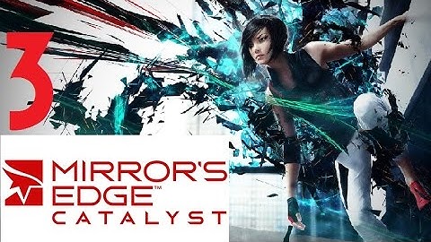 Mirrors Edge Catalyst Playthrough Gameplay Play Through 3 (Go to Zephyr Transit Hub)