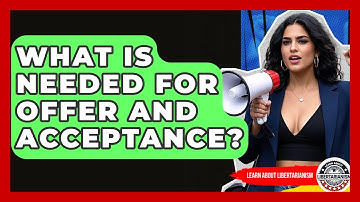 What Is Needed For Offer And Acceptance? - Learn About Libertarianism