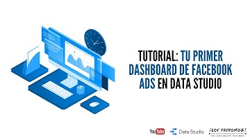 Tutorial: Tu primer Dashboard de Facebook Ads en Data Studio