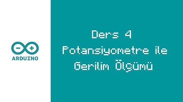 Arduino ile Programlama Dersleri #4 - Devrenin Gerilimini ve Potansiyometre Değerini Ölçmek