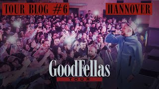 GOODFELLAS TOUR - HANNOVER [official Tourblog]