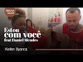 Kellen Byanca Feat Daniel Mendes | Estou Com Você