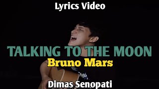 Bruno Mars - TALKING TO THE MOON | Acoustic Cover by Dimas Senopati ( Lyrics Video )