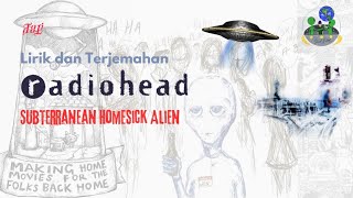 Radiohead - Subterranean Homesick Alien - Lirik dan Terjemahan