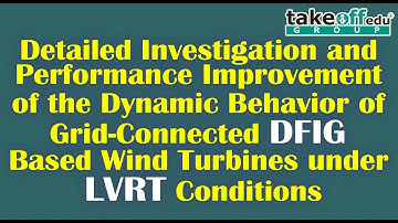 Dynamic Behavior of Grid-Connected DFIG Based Wind turbines under LVRT Conditions || Wind Energy