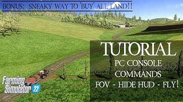 FS22 Tutorial | PC Console Commands: Change FOV, HIDE HUD, FLY! + SNEAKY way to "buy" ALL Land!