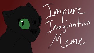 Impure Imagination || Meme