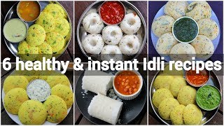 6 instant & healthy idli recipes collection | instant morning breakfast recipes collection