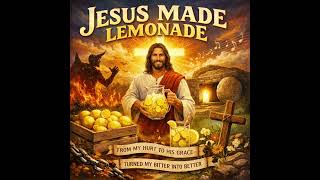Jesus Made Lemonade