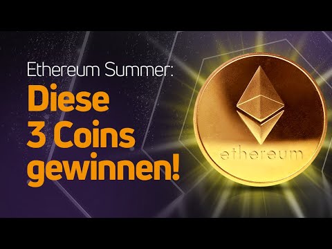 Ethereum Summer – Diese 3 Coins profitieren!