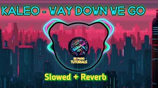 Kaleo - Way Down We Go [Slowed + Reverb]