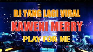Dj Kaweni Meri ( Play For Me ) Dj Felicia Ft Dj Opus || Full Bass Terbaru
