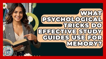 What Psychological Tricks Do Effective Study Guides Use For Memory? - Learn As An Adult