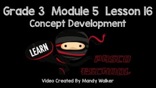 Grade 3 Module 5 Lesson 16 Concept Development