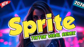 SPRITE - TIKTOK VIRAL REMIX  (NEW 2026 REMIX)