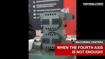 When the 4th Axis is not enough - Machining Centers
