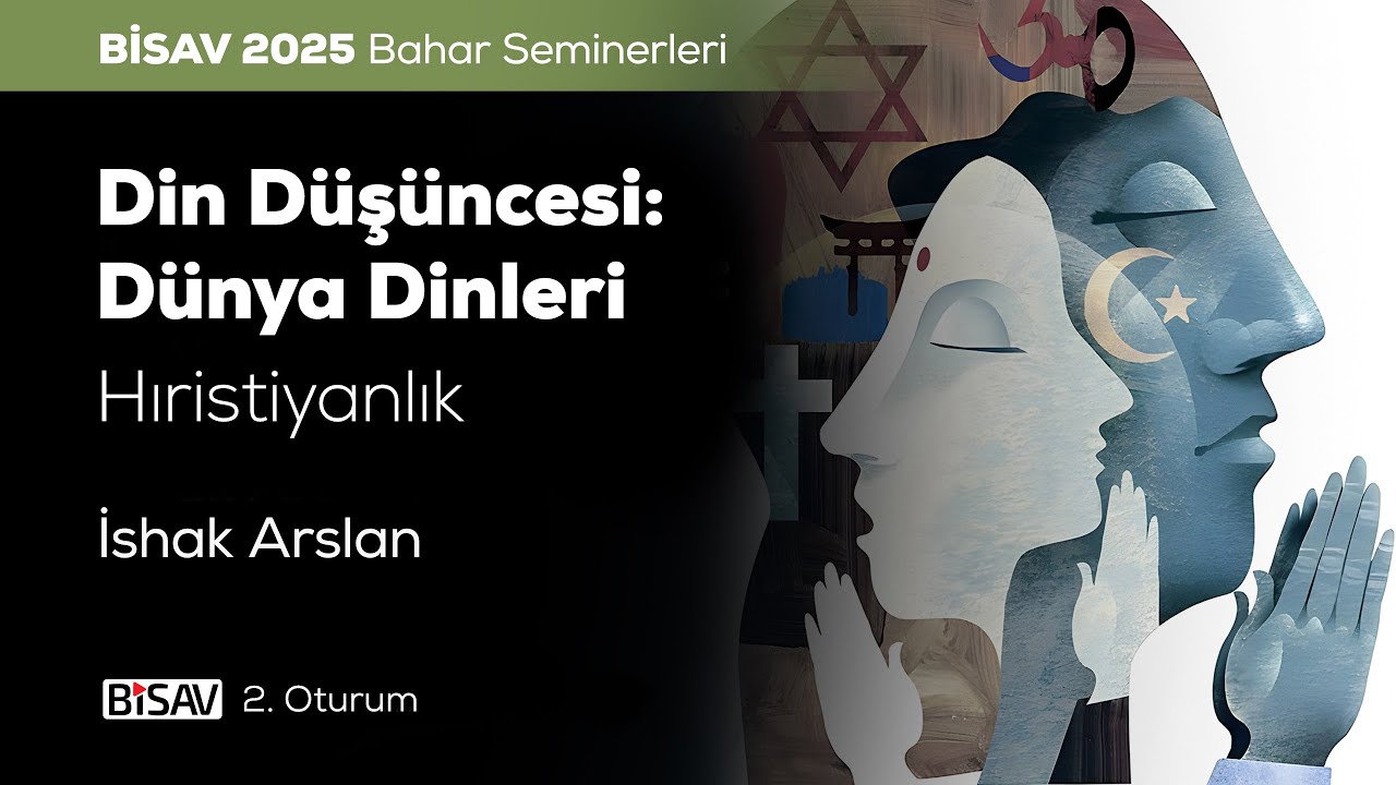 Din Düşüncesi: Dünya Dinleri [2. Oturum] | İshak Arslan