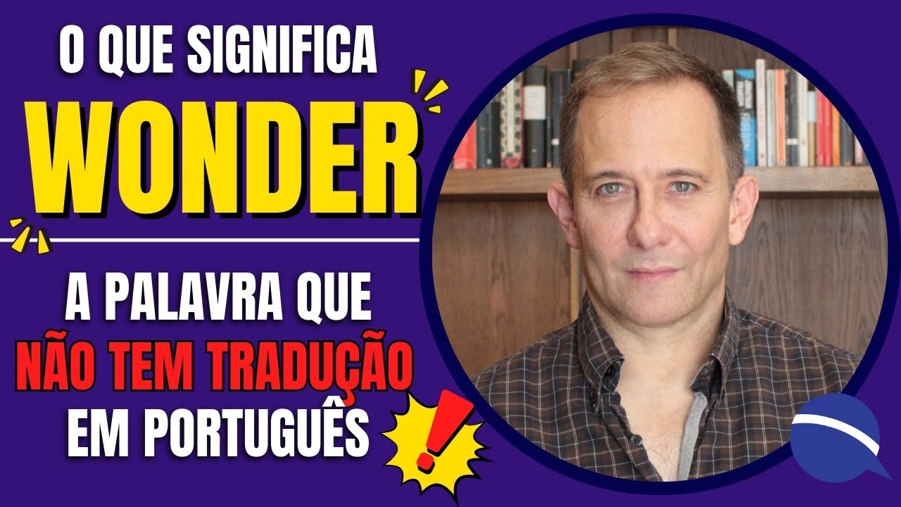 O que significa “wonder”: a palavra que não tem tradução em português