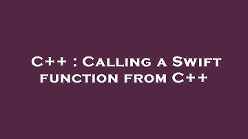 C++ : Calling a Swift function from C++