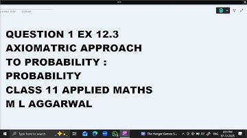 Ques 1 Ex 12.3  Axiomatic Approach : Probability: Class 11 Applied Maths ML Aggarwal
