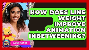How Does Line Weight Improve Animation Inbetweening? - Cartoon Fan Club
