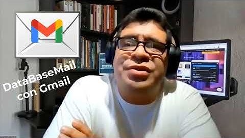 Configurando Data Base Mail con GMAIL