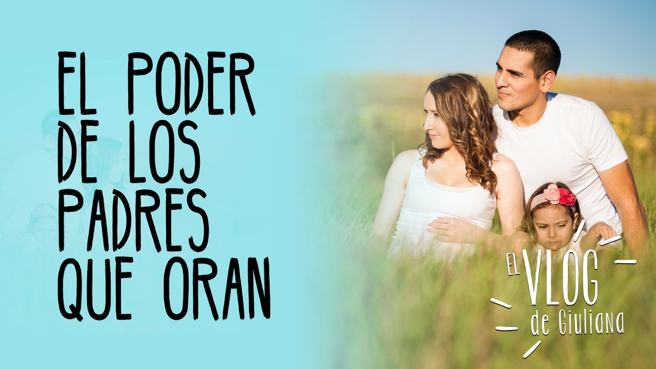 El poder de los padres que oran - YouTube