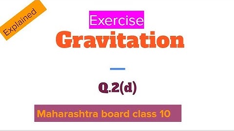 class 10 | gravitation exercise Q.2(d) Explained Maharashtra Board