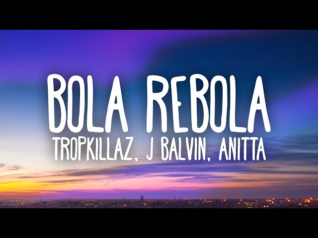 Tropkillaz, J Balvin, Anitta - Bola Rebola (Letra) class=