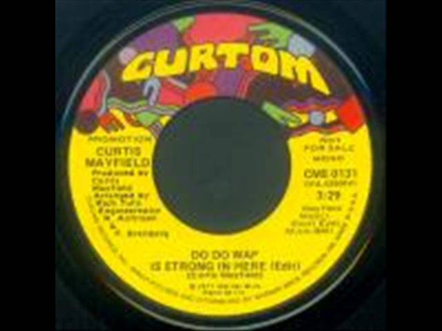 Curtis Mayfield - Do Do Wap Is Strong In Here