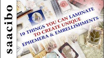 Part 1 - 10 Things You Can Laminate To Create Unique Junk Journal Ephemera and Embellishments