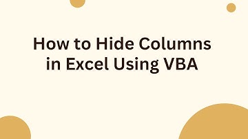 How to Hide Columns in Excel Using VBA