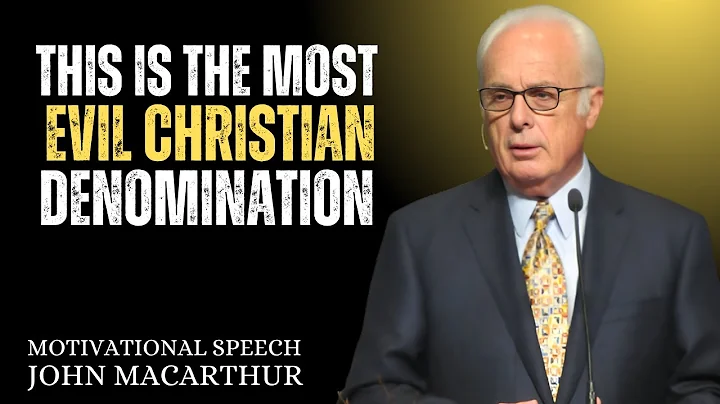 "THIS IS THE MOST EVIL CHRISTIAN DENOMINATION | JOHN MACARTHUR MOTIVATIONAL SPEECH
