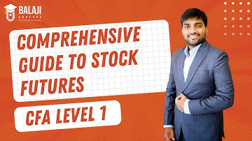 Comprehensive Guide to Stock Futures | CFA Level 1 | Praveen Patwari Sir | Balaji Educare