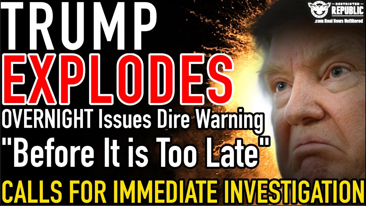 TRUMP EXPLODES OVERNIGHT With Dire Warning! Calls For IMMEDIATE