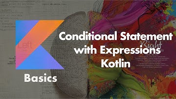 Conditional Statement with Expressions - Kotlin Basics