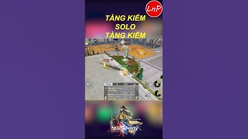 VLTK MAX #SHORT - TÀNG KIẾM SOLO 1VS1 TÀNG KIẾM 2 | LnP