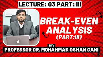 Business Mathematics: Lec-03(Part-III):Break-Even Analysis (Part-III)||Real Examples || Applications