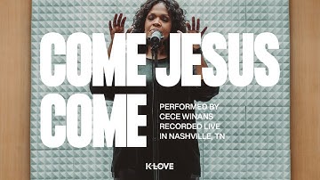 Thumbnail of CeCe Winans - Come Jesus Come || Exclusive K-LOVE Performance