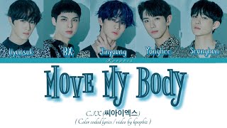 CIX (씨아이엑스) - Move My Body (Color Coded Lyrics  HAN I ROM | ENG )