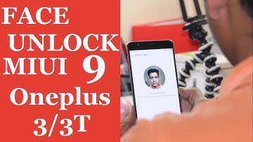MIUI 9 for oneplus 3/3T With face unlock feature of oneplus 5T!!!! By DHAIRYA Xda Member
